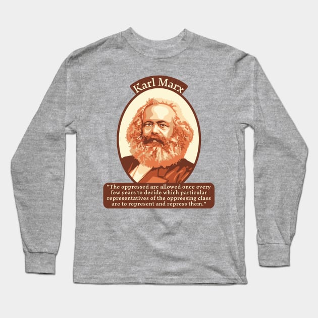 Karl Marx Portrait and Quote Long Sleeve T-Shirt by Slightly Unhinged